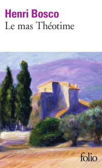 Henri Bosco - Le mas Théotime