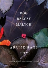 Arundhati Roy - Bóg rzeczy małych