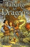 Patricia C. Wrede - Talking to Dragons