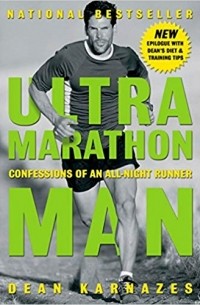 Dean Karnazes - Ultramarathon Man: Confessions of an All-Night Runner
