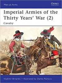 Vladimir Brnardic - Imperial Armies of the Thirty Years' War (2) Cavalry