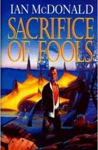 Ian McDonald - Sacrifice of Fools