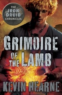 Kevin Hearne - The Grimoire of the Lamb