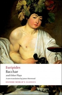 Euripides - Bacchae and Other Plays