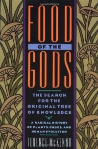 Теренс Маккенна - Food of the Gods: The Search for the Original Tree of Knowledge