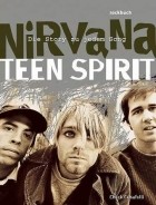 Чак Крисафулли - Nirvana - Teen Spirit. Die Story zu jedem Song.
