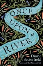 Diane Setterfield - Once Upon a River