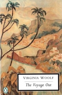 Virginia Woolf - The Voyage Out