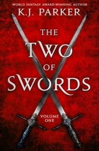 K. J. Parker - The Two of Swords: Volume One