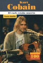 Ricardo Abdahllah - Kurt Cobain El rock estaba muerto