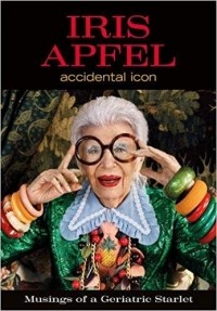 Айрис Апфель - Iris Apfel: Accidental Icon