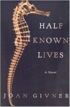 Джоан Гивнер - Half Known Lives