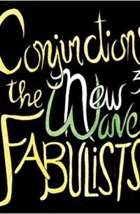 Conjunctions 39: The New Wave Fabulists