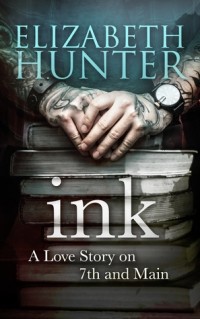 Elizabeth Hunter - INK: A Love Story on 7th and Main