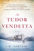 К. У. Гортнер - The Tudor Vendetta