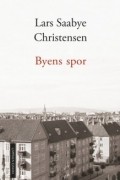 Lars Saabye Christensen - Byens Spor