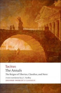 Cornelius Tacitus - The Annals: The Reigns of Tiberius, Claudius, and Nero