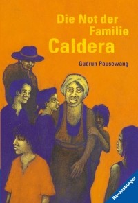 Gudrun Pausewang - Die Not der Familie Caldera