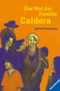 Gudrun Pausewang - Die Not der Familie Caldera