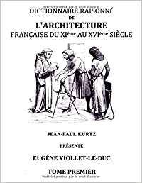 Eugene-Emmanuel Viollet-le-Duc - Dictionnaire raisonné de l'architecture française du XIe au XVIe siècle - Tome 1