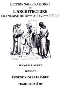 Dictionnaire raisonné de l'architecture française du XIe au XVIe siècle - Tome 2