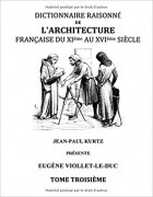Eugene-Emmanuel Viollet-le-Duc - Dictionnaire Raisonné de l'Architecture Française du XIe au XVIe siècle Tome III: Tome 3