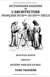 Dictionnaire Raisonné de l'Architecture Française du XIe au XVIe siècle Tome III: Tome 3