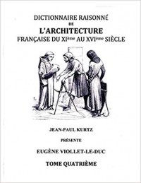 Eugene-Emmanuel Viollet-le-Duc - Dictionnaire Raisonné de l'Architecture Française du XIe au XVIe siècle - Tome IV: Tome 4