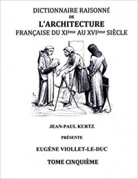 Eugene-Emmanuel Viollet-le-Duc - Dictionnaire Raisonné de l'Architecture Française du XIe au XVIe siècle Tome V: Tome 5