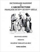 Eugene-Emmanuel Viollet-le-Duc - Dictionnaire Raisonné de l'Architecture Française du XIe au XVIe siècle Tome VI: Tome 6