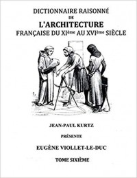 Eugene-Emmanuel Viollet-le-Duc - Dictionnaire Raisonné de l'Architecture Française du XIe au XVIe siècle Tome VI: Tome 6