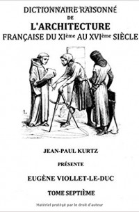 Eugene-Emmanuel Viollet-le-Duc - Dictionnaire Raisonné de l'Architecture Française du XIe au XVIe siècle Tome VII: Tome 7