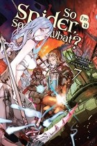  - So I&#039;m a Spider, So What?, Vol. 7 (Novel)