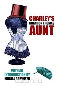 Брэндон Томас - Charley's Aunt