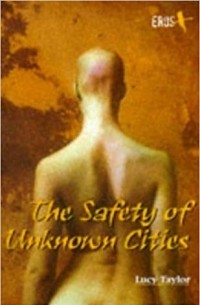 Lucy Taylor - The Safety of Unknown Cities
