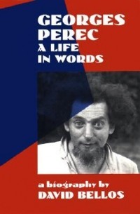 Дэвид Беллос - Georges Perec: A Life in Words
