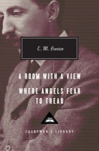 E.M. Forster - A Room with a View, Where Angels Fear to Tread (сборник)
