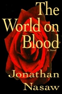 Jonathan Nasaw - The World on Blood