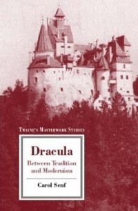 Carol A. Senf - Dracula: Between Tradition and Modernism