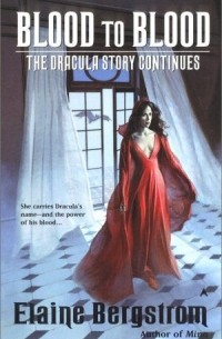 Elaine Bergstrom - Blood to Blood: The Dracula Story Continues