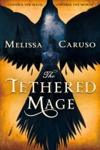 Melissa Caruso - The Tethered Mage