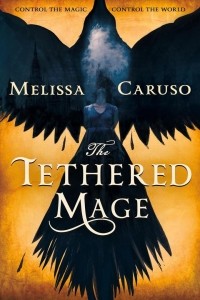 Melissa Caruso - The Tethered Mage