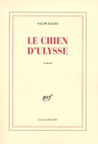 Salim Bachi - Le Chien d'Ulysse