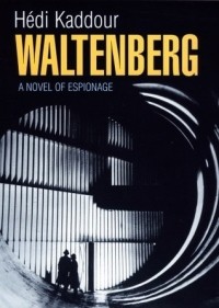 Хеди Каддур - Waltenberg: A Novel of Espionage