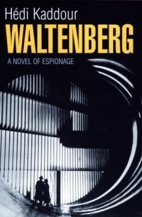 Хеди Каддур - Waltenberg: A Novel of Espionage