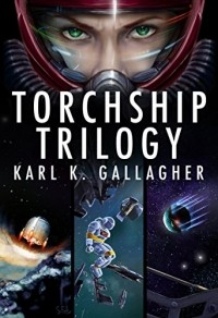 Karl K. Gallagher - Torchship Trilogy (сборник)