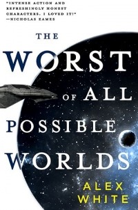 Alex White - The Worst of All Possible Worlds