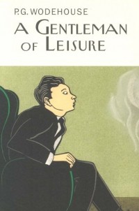 P.G. Wodehouse - A Gentleman of Leisure