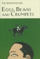 P.G. Wodehouse - Eggs, Beans and Crumpets
