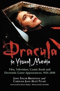  - Dracula in Visual Media: Film, Television, Comic Book and Electronic Game Appearances, 1921-2010
